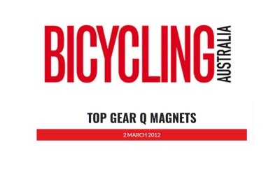Bicycling Australia – Top Gear Q Magnets